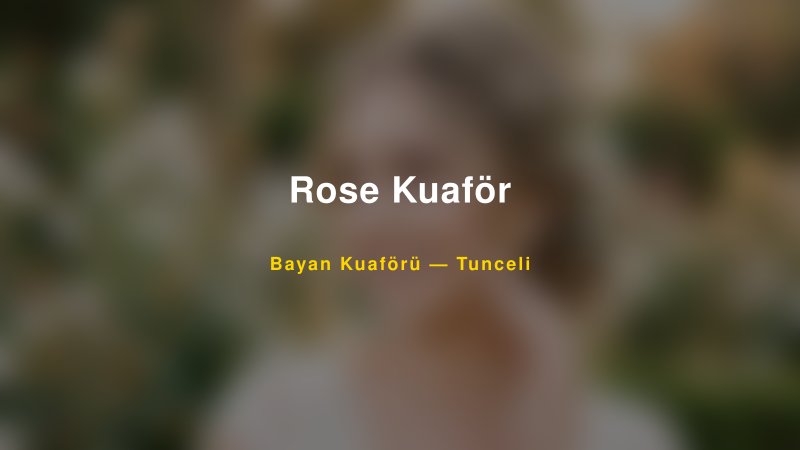 Rose Kuaför — Tunceli Kır Düğünü Mekanı Rehberi