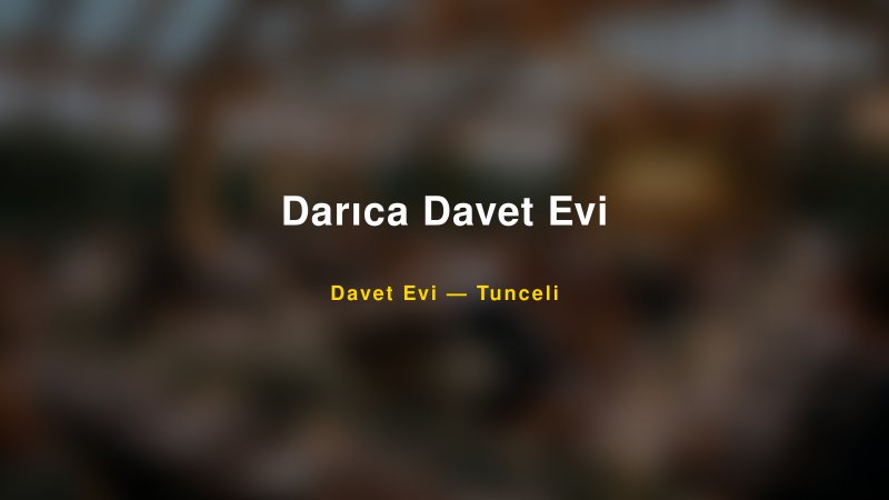 Darıca Davet Evi — Tunceli Kır Düğünü Mekanı Rehberi