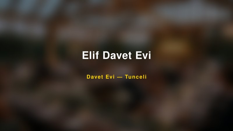 Elif Davet Evi Nişan ve Davet Organizasyonu İpuçları
