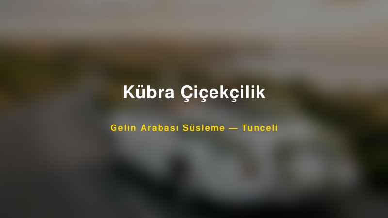 Kübra Çiçekçilik Gelin Arabası Süsleme Fiyatları — 1